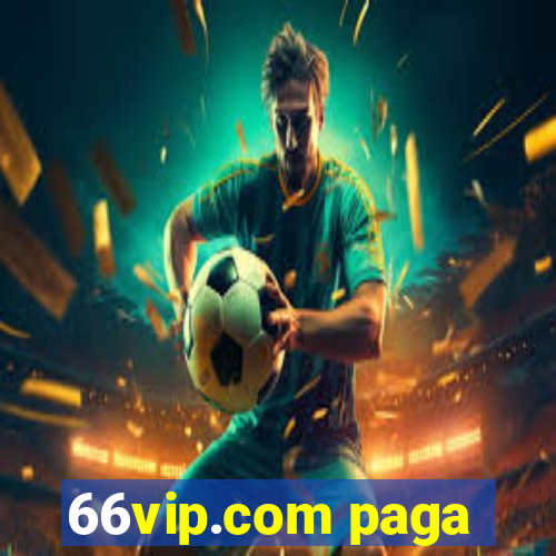 66vip.com paga